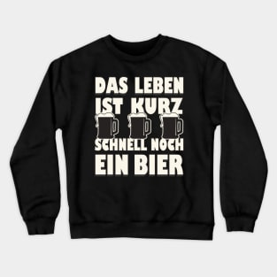 Schnell noch ein Bier lustiger Spruch Crewneck Sweatshirt